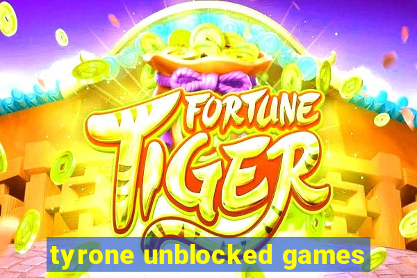 tyrone unblocked games